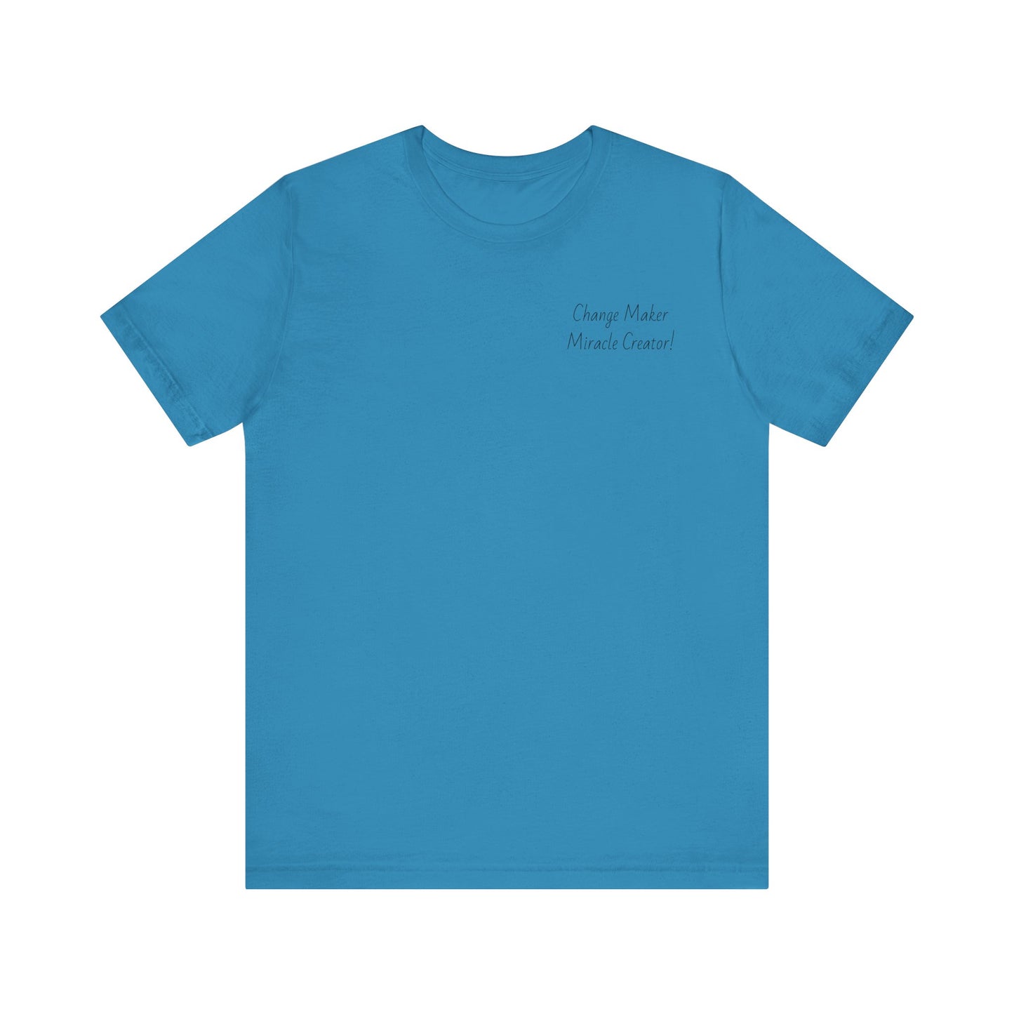 Change Maker Miracle Creator!  Artistic Unisex Short Sleeve Tee - Vibrant Spiritual Design - Image on Back