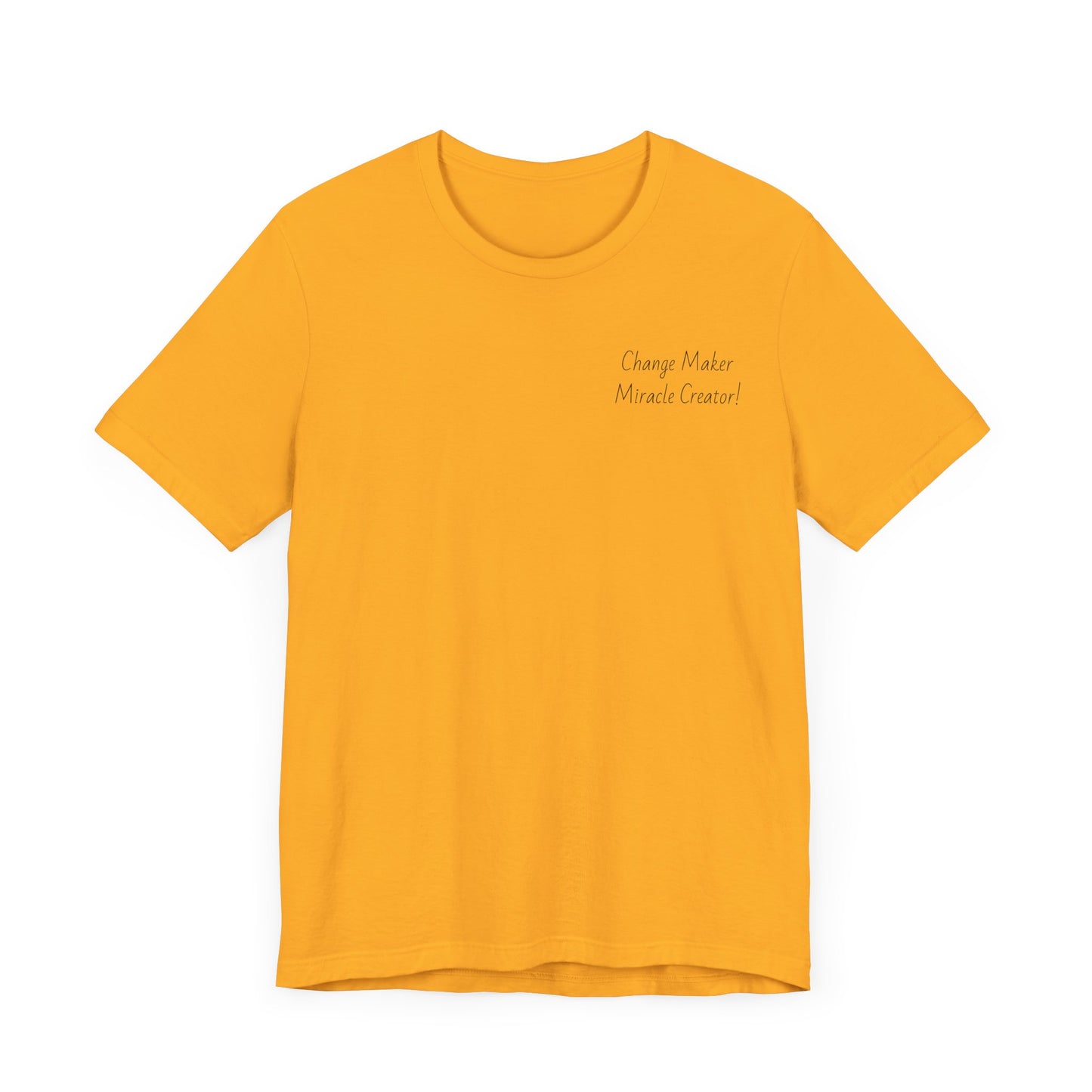 Change Maker Miracle Creator!  Artistic Unisex Short Sleeve Tee - Vibrant Spiritual Design - Image on Back