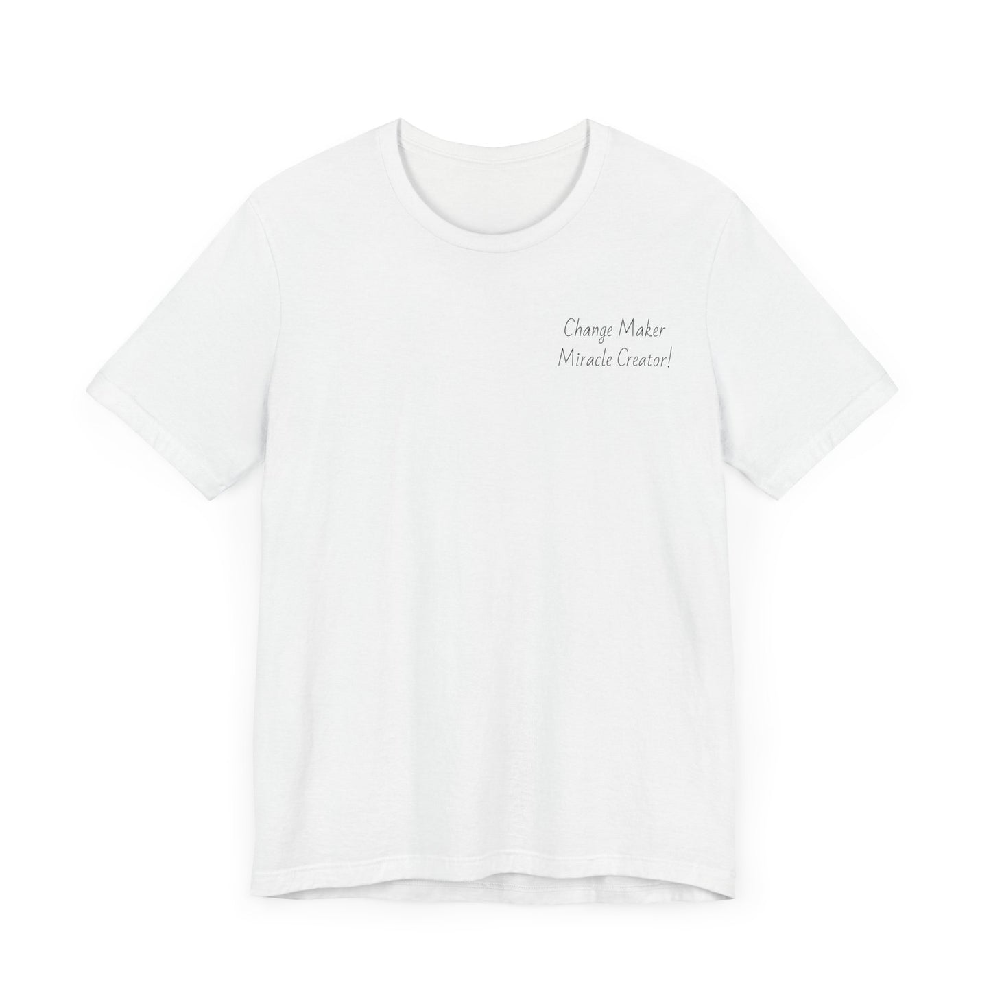 Change Maker Miracle Creator!  Artistic Unisex Short Sleeve Tee - Vibrant Spiritual Design - Image on Back