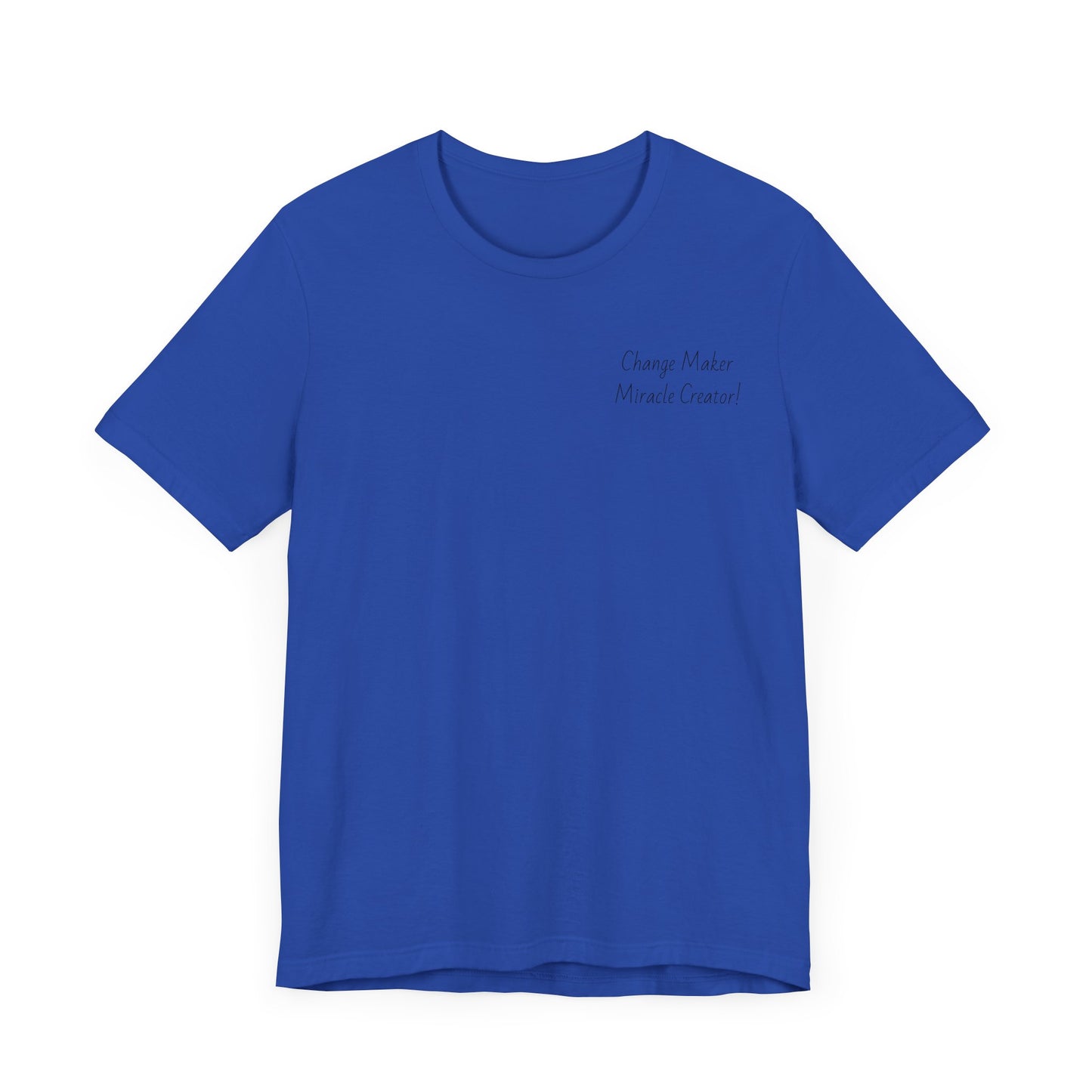 Change Maker Miracle Creator!  Artistic Unisex Short Sleeve Tee - Vibrant Spiritual Design - Image on Back